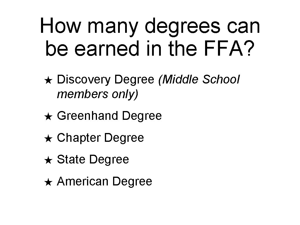 How many degrees can be earned in the FFA? ★ Discovery Degree (Middle School How many degrees can be earned in the FFA? ★ Discovery Degree (Middle School