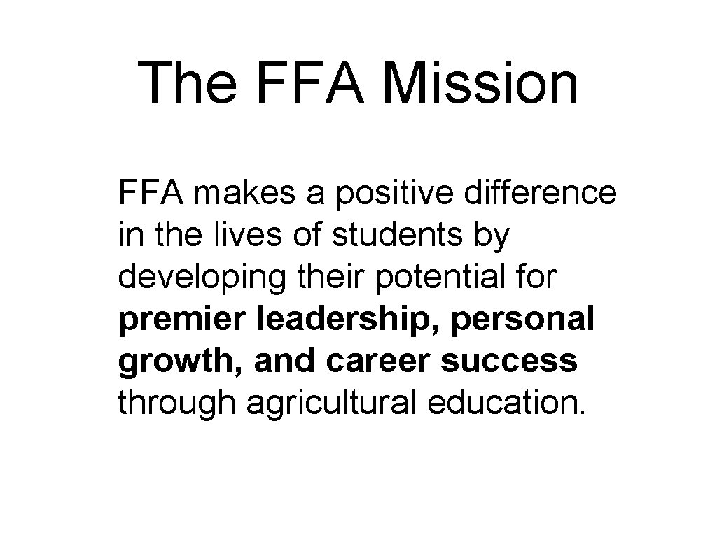 The FFA Mission FFA makes a positive difference in the lives of students by The FFA Mission FFA makes a positive difference in the lives of students by
