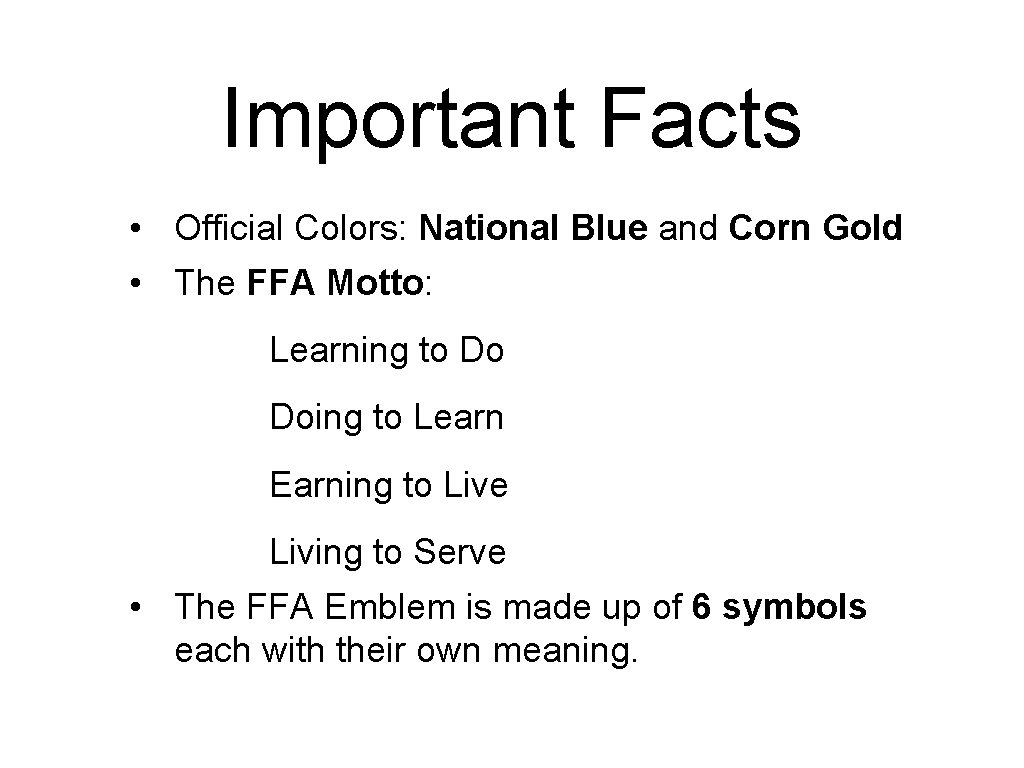 Important Facts • Official Colors: National Blue and Corn Gold • The FFA Motto: Important Facts • Official Colors: National Blue and Corn Gold • The FFA Motto: