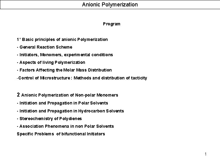 Anionic Polymerization Program 1° Basic principles of anionic Polymerization - General Reaction Scheme -