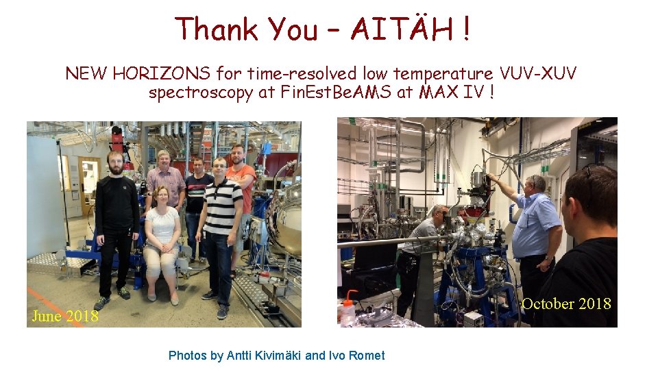 Thank You – AITÄH ! NEW HORIZONS for time-resolved low temperature VUV-XUV spectroscopy at