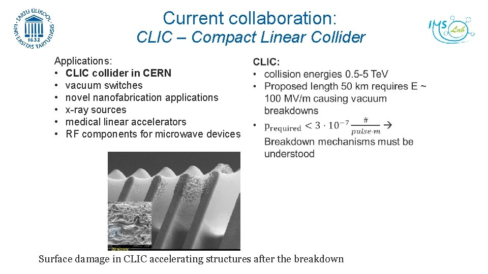 Current collaboration: CLIC – Compact Linear Collider Applications: • CLIC collider in CERN •