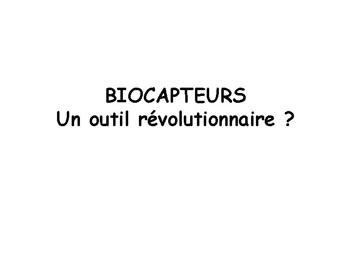 BIOCAPTEURS Un outil révolutionnaire ? 