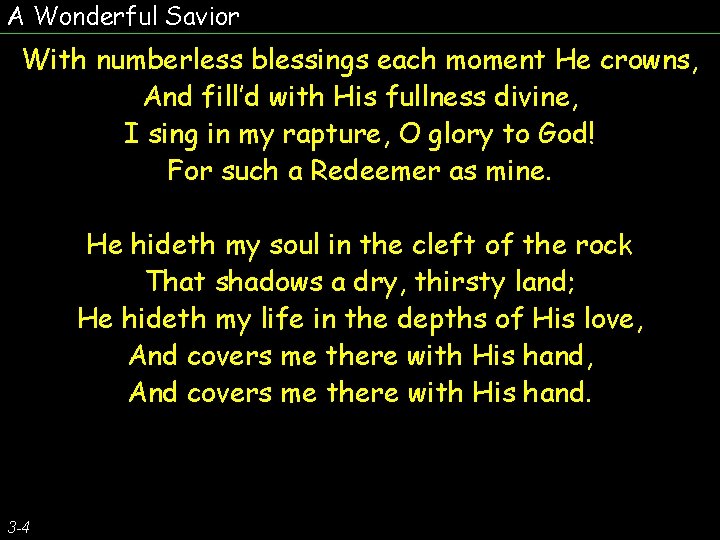 A Wonderful Savior With numberless blessings each moment He crowns, And fill’d with His