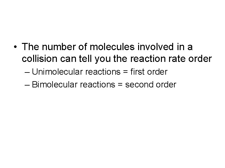  • The number of molecules involved in a collision can tell you the