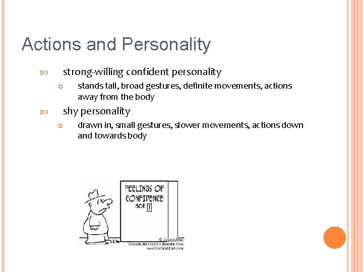 Actions and Personality strong-willing confident personality stands tall, broad gestures, definite movements, actions away