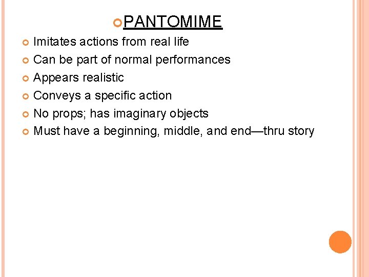  PANTOMIME Imitates actions from real life Can be part of normal performances Appears