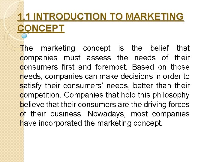 1. 1 INTRODUCTION TO MARKETING CONCEPT The marketing concept is the belief that companies