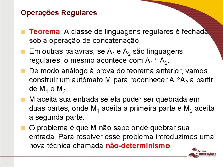 Operações Regulares n n n Teorema: A classe de linguagens regulares é fechada sob