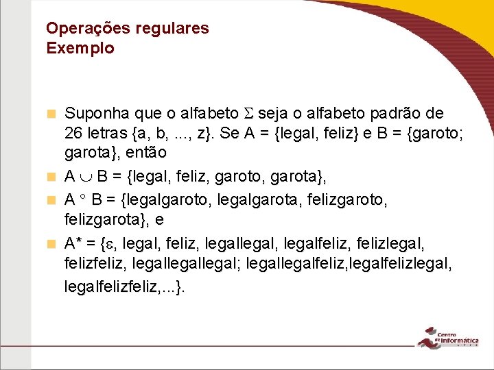 Operações regulares Exemplo n n Suponha que o alfabeto seja o alfabeto padrão de