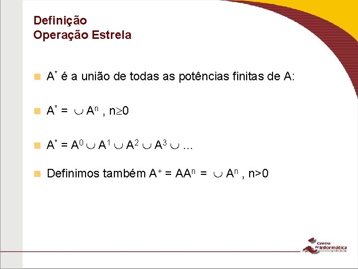 Definição Operação Estrela n A* é a união de todas as potências finitas de