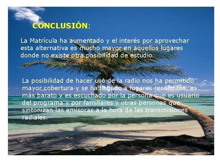 CONCLUSIÓN: La Matrícula ha aumentado y el interés por aprovechar esta alternativa es mucho