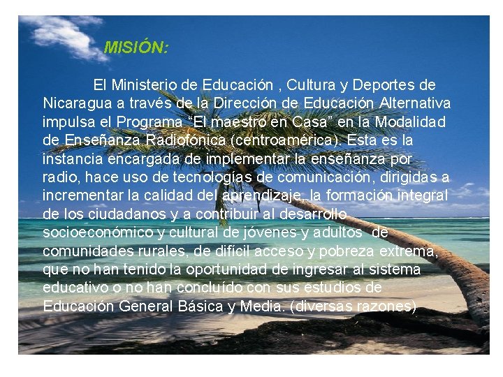 MISIÓN: El Ministerio de Educación , Cultura y Deportes de Nicaragua a través de