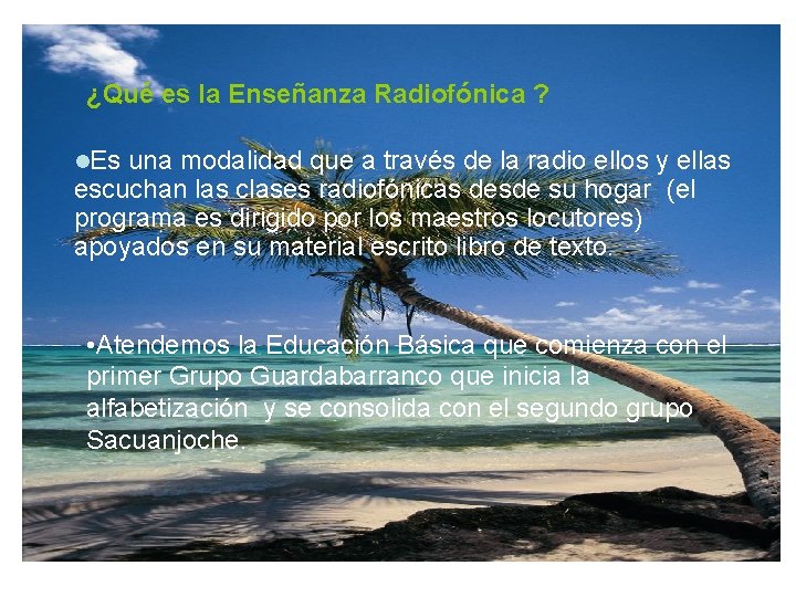 ¿Qué es la Enseñanza Radiofónica ? l. Es una modalidad que a través de