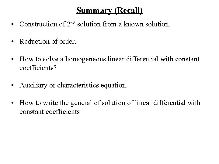 Summary (Recall) • Construction of 2 nd solution from a known solution. • Reduction