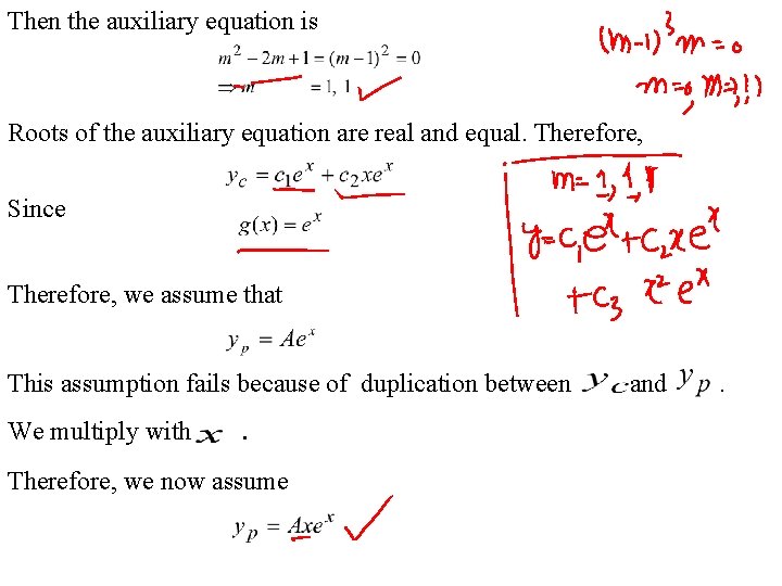 Then the auxiliary equation is Roots of the auxiliary equation are real and equal.