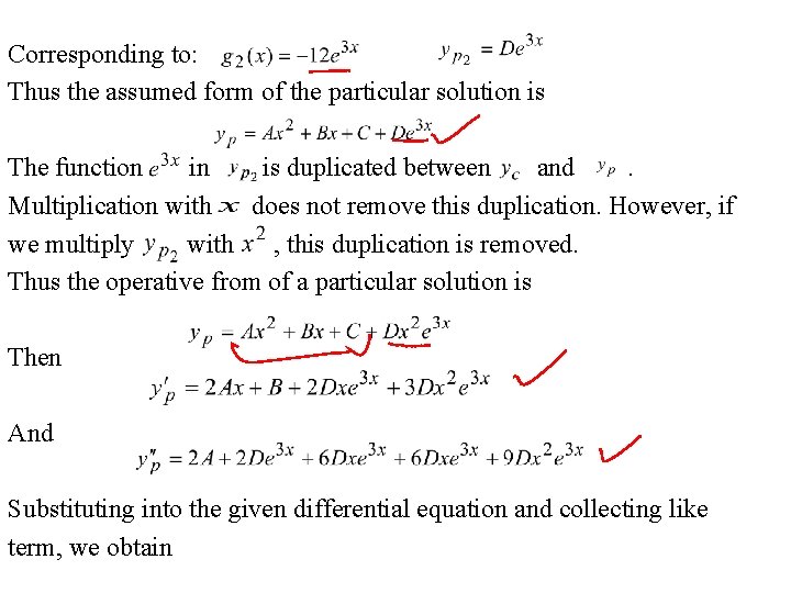 Corresponding to: Thus the assumed form of the particular solution is The function in