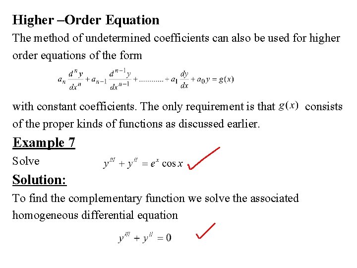 Higher –Order Equation The method of undetermined coefficients can also be used for higher