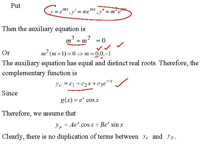 Put Then the auxiliary equation is Or The auxiliary equation has equal and distinct