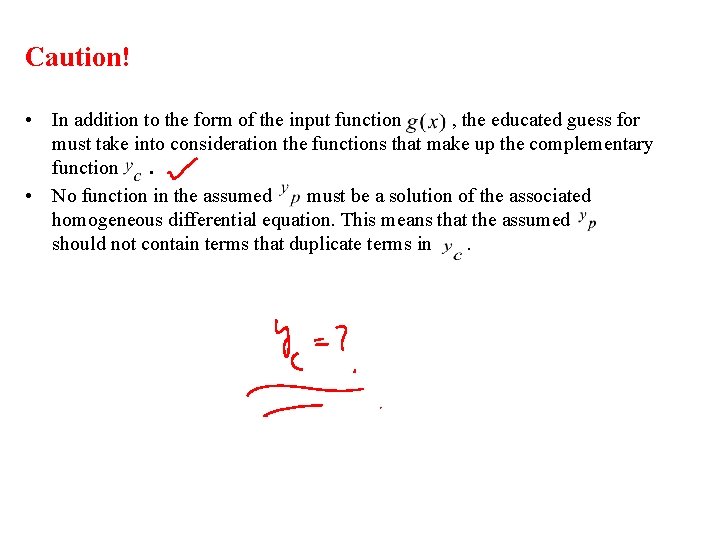 Caution! • In addition to the form of the input function , the educated