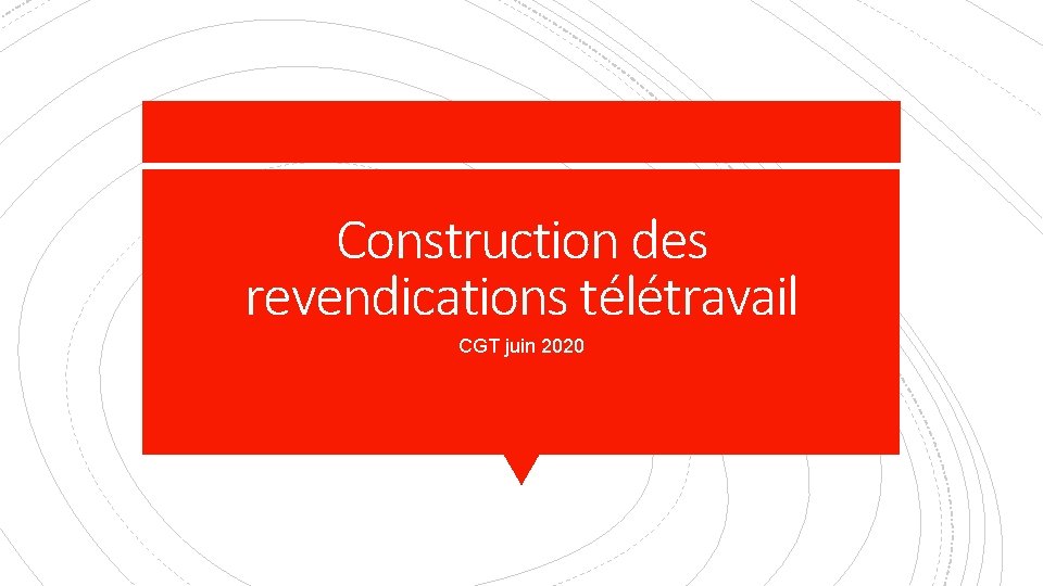 Construction des revendications télétravail CGT juin 2020 