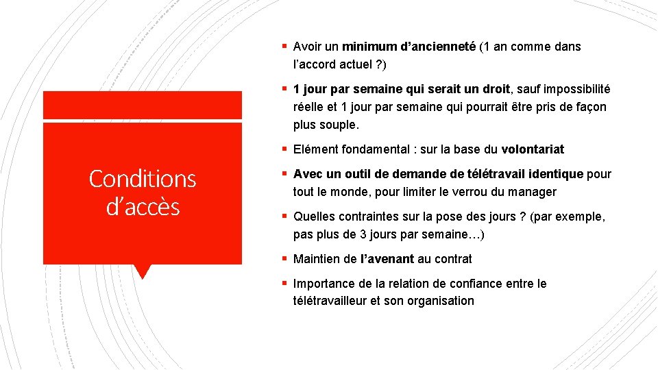 § Avoir un minimum d’ancienneté (1 an comme dans l’accord actuel ? ) §