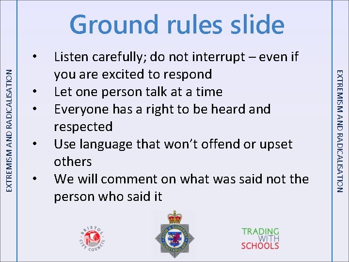 Ground rules slide • • Listen carefully; do not interrupt – even if you