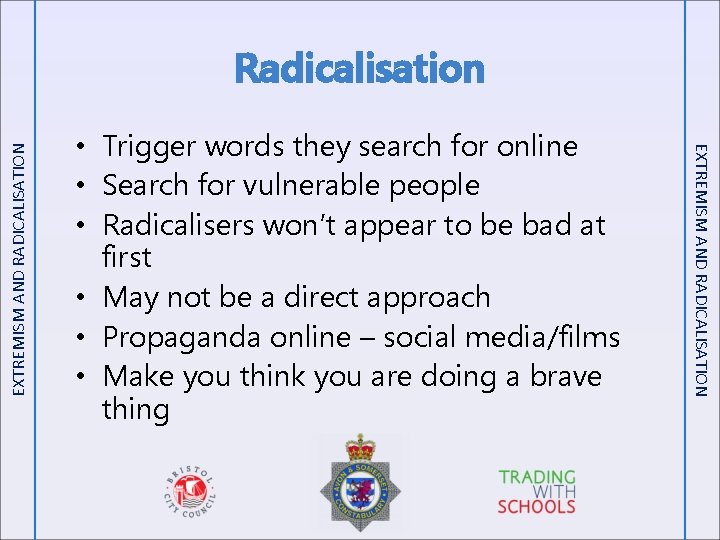  • Trigger words they search for online • Search for vulnerable people •