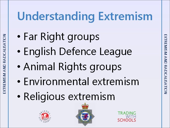  • Far Right groups • English Defence League • Animal Rights groups •