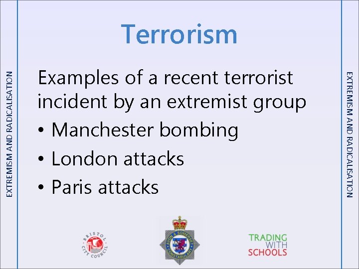 Examples of a recent terrorist incident by an extremist group • Manchester bombing •