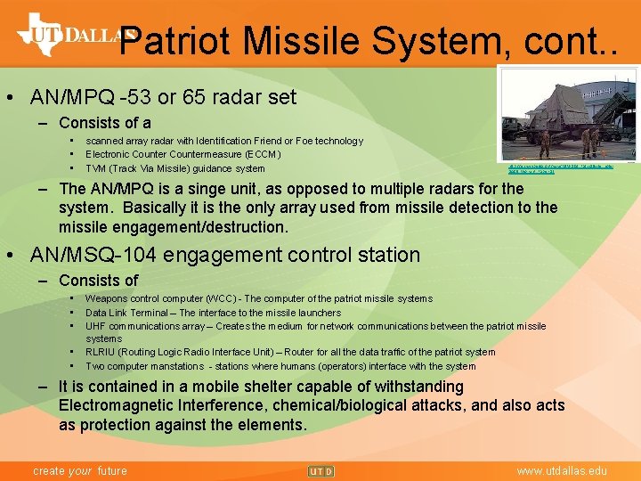 Patriot Missile System, cont. . • AN/MPQ -53 or 65 radar set – Consists