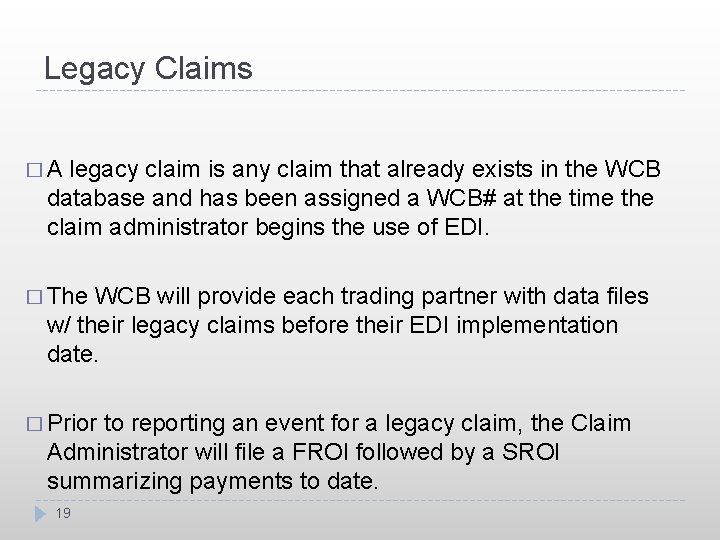 Legacy Claims �A legacy claim is any claim that already exists in the WCB