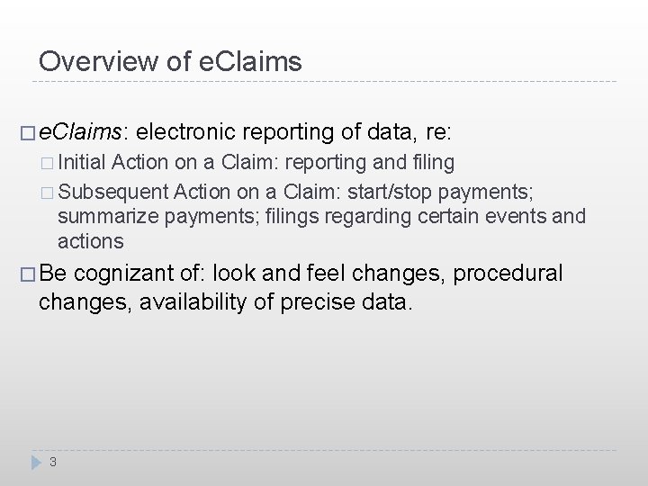 Overview of e. Claims � e. Claims: electronic reporting of data, re: � Initial