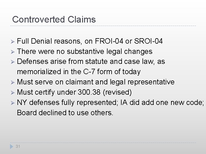 Controverted Claims Ø Full Denial reasons, on FROI-04 or SROI-04 Ø There were no