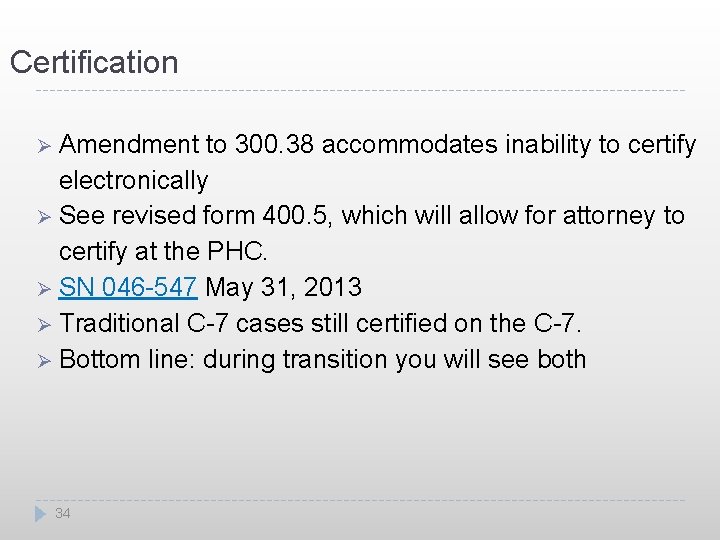 Certification Ø Amendment to 300. 38 accommodates inability to certify electronically Ø See revised