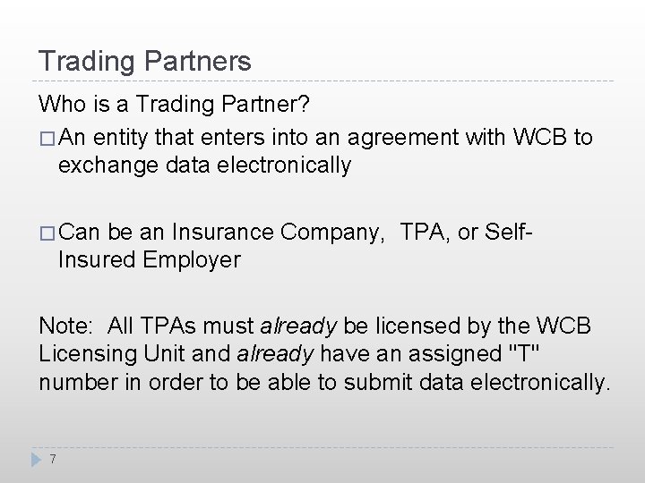 Trading Partners Who is a Trading Partner? � An entity that enters into an