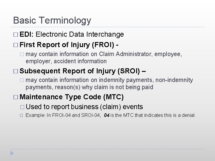 Basic Terminology � EDI: Electronic Data Interchange � First Report of Injury (FROI) �