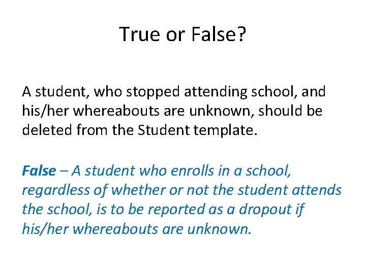 True or False? A student, who stopped attending school, and his/her whereabouts are unknown,