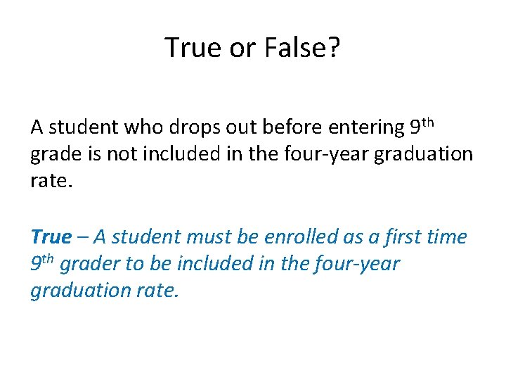 True or False? A student who drops out before entering 9 th grade is