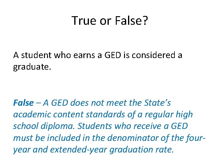 True or False? A student who earns a GED is considered a graduate. False