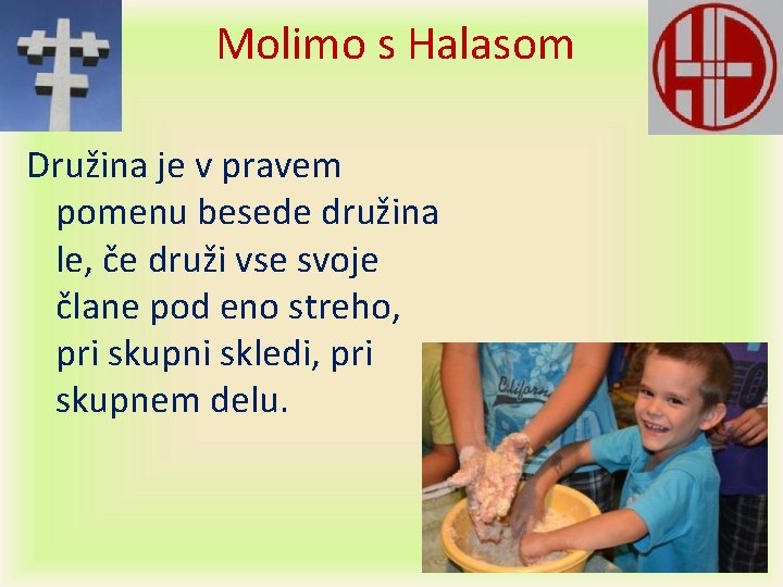 Molimo s Halasom Družina je v pravem pomenu besede družina le, če druži vse