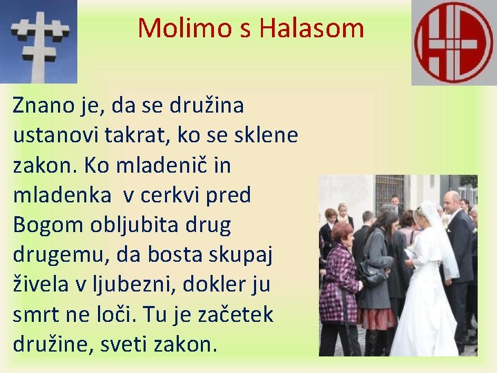 Molimo s Halasom Znano je, da se družina ustanovi takrat, ko se sklene zakon.