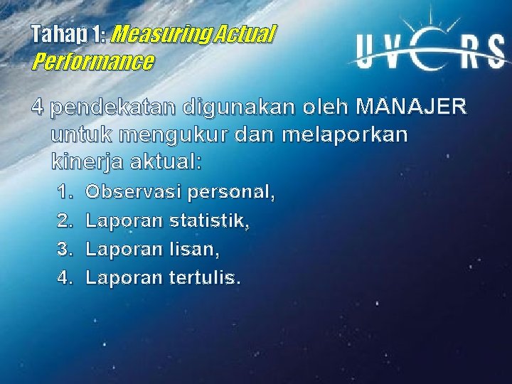 Tahap 1: Measuring Actual Performance 4 pendekatan digunakan oleh MANAJER untuk mengukur dan melaporkan