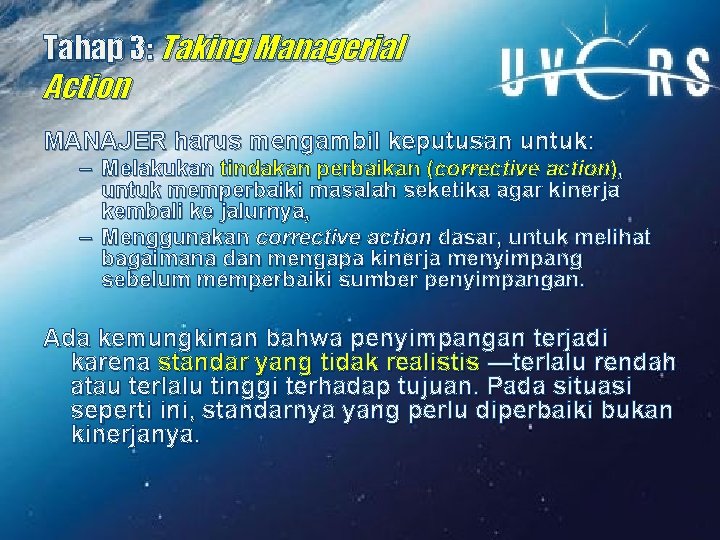 Tahap 3: Taking Managerial Action MANAJER harus mengambil keputusan untuk: – Melakukan tindakan perbaikan