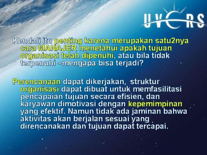 Kendali itu penting karena merupakan satu 2 nya cara MANAJER menetahui apakah tujuan organisasi