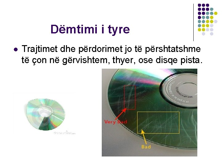 Dëmtimi i tyre l Trajtimet dhe përdorimet jo të përshtatshme të çon në gërvishtem,