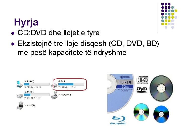 Hyrja l l CD; DVD dhe llojet e tyre Ekzistojnë tre lloje disqesh (CD,