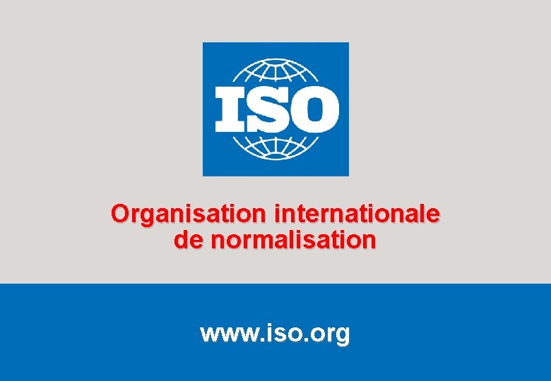 Organisation internationale de normalisation www. iso. org Février 2009 Modèles et réalités : la