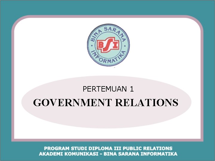 PERTEMUAN 1 GOVERNMENT RELATIONS 