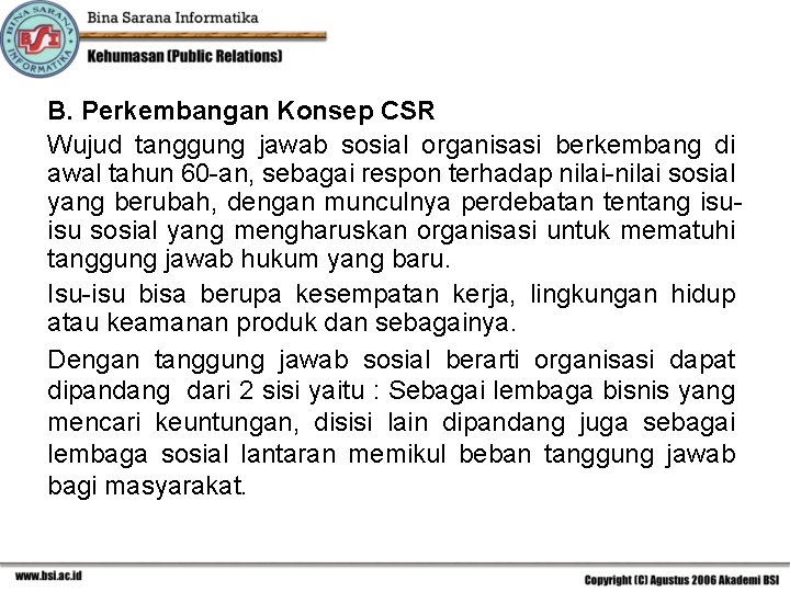 B. Perkembangan Konsep CSR Wujud tanggung jawab sosial organisasi berkembang di awal tahun 60